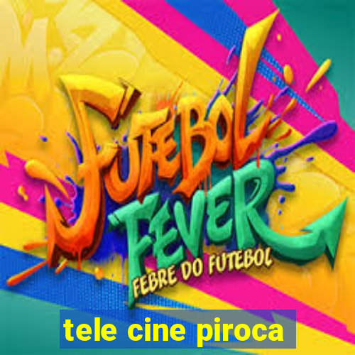 tele cine piroca